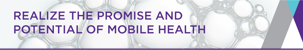 Realize the promise and potential of mobile health